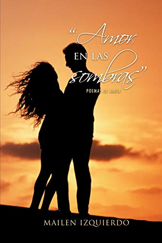 Amor En Las Sombras: Poemas De Amor