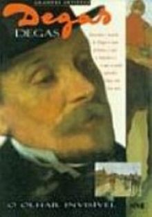Degas. O Olhar Invisivel (Em Portuguese do Brasil)