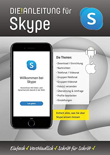 Die Anleitung für Skype: Alle Funktionen ganz einfach erklärt: - Einfach - Verstndlich - Schritt fr Schritt -