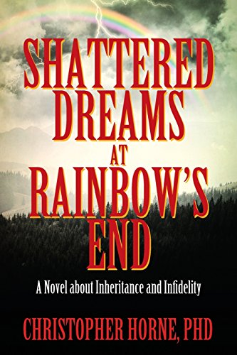 Shattered Dreams at Rainbow's End: A Novel about Inheritance and Infidelity
