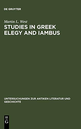Studies in Greek Elegy and Iambus (Untersuchungen zur antiken Literatur und Geschichte, 14)