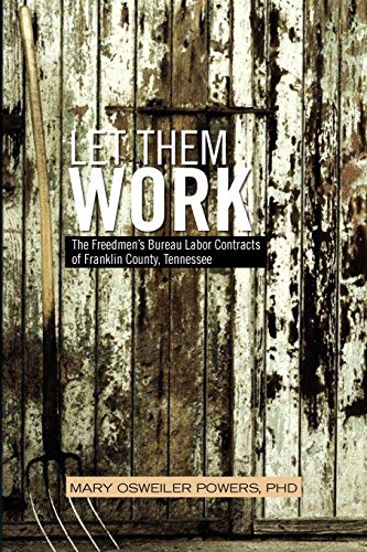LET THEM WORK: The Freedmen's Bureau Labor Contracts of Franklin County, Tennessee