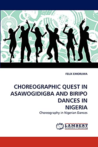 CHOREOGRAPHIC QUEST IN ASAWOGIDIGBA AND BIRIPO DANCES IN NIGERIA: Choreography in Nigerian Dances