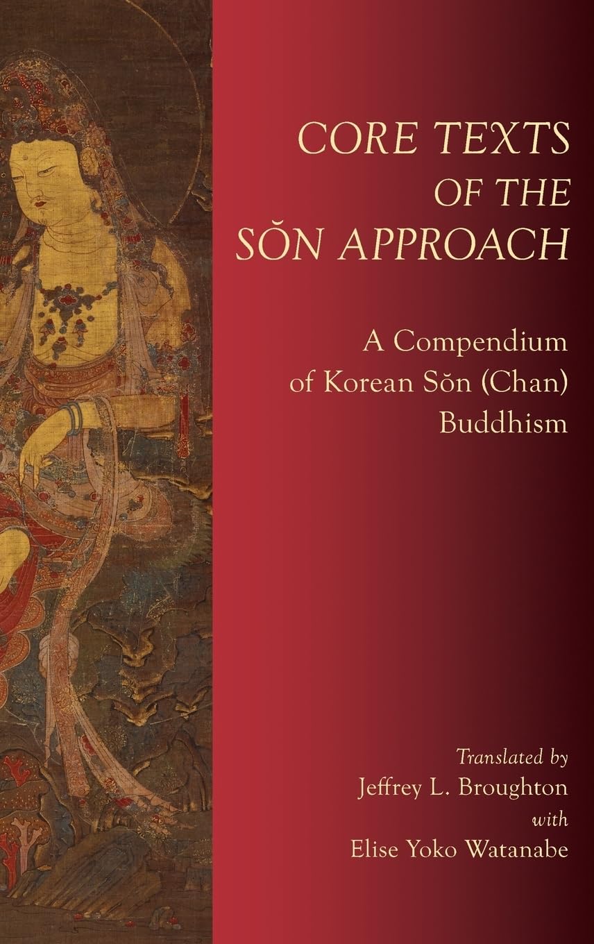 Core Texts of the S&on Approach: A Compendium of Korean S&on (Chan) Buddhism