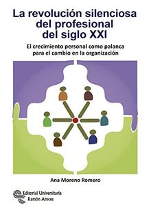 La revolución silenciosa del profesional del siglo XXI : El crecimiento personal como palanca para el cambio en la organización (Neuromanagement)