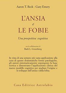 L'ansia e le fobie. Una prospettiva cognitiva (Psiche e coscienza)