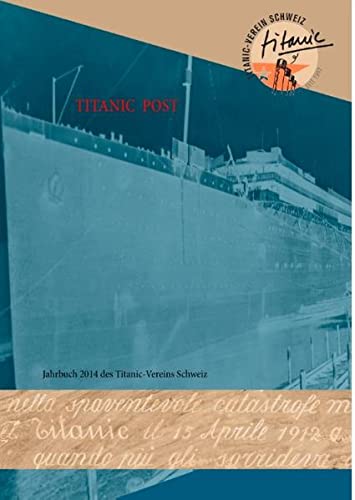 Titanic Post: Jahrbuch 2014 des Titanic-Vereins Schweiz