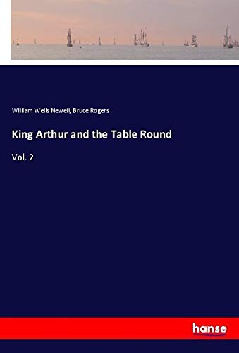 King Arthur and the Table Round: Vol. 2