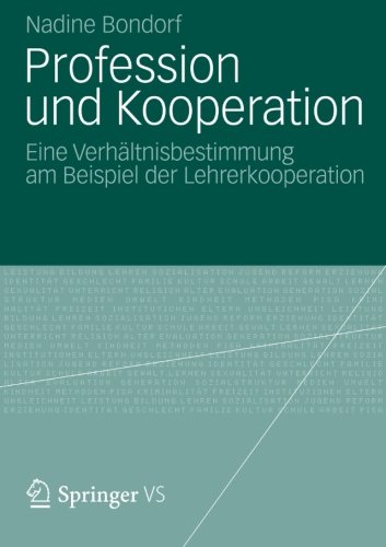 Profession und Kooperation: Eine Verhältnisbestimmung am Beispiel der Lehrerkooperation (German Edition)
