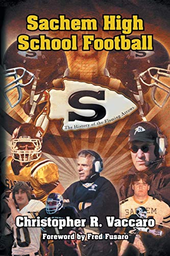 Sachem High School Football: The History of the Flaming Arrows
