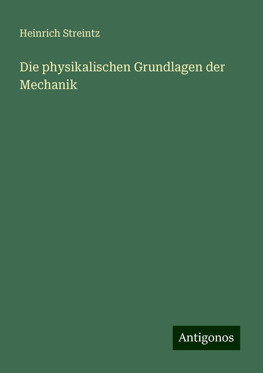 Die physikalischen Grundlagen der Mechanik
