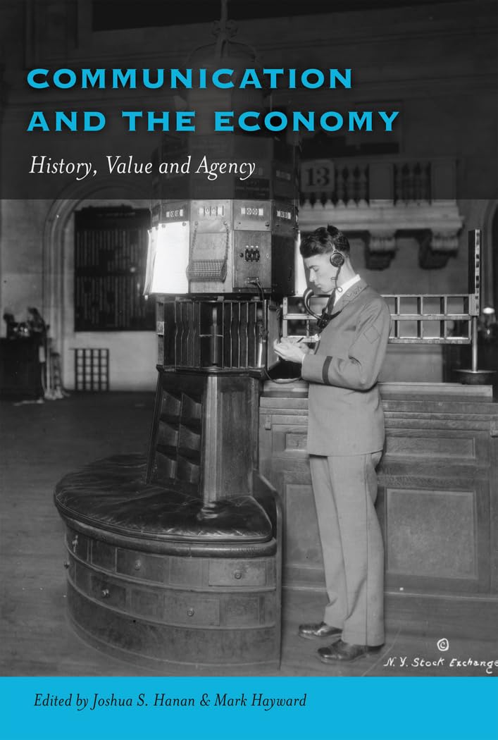 Communication and the Economy: History, Value and Agency (Frontiers in Political Communication, Band 25)