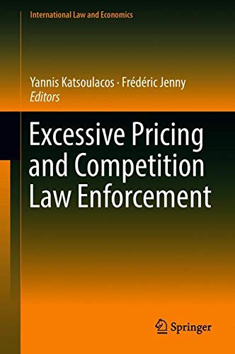 Excessive Pricing and Competition Law Enforcement (International Law and Economics)