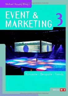 Event & Marketing 3: Konzepte - Beispiele - Trends