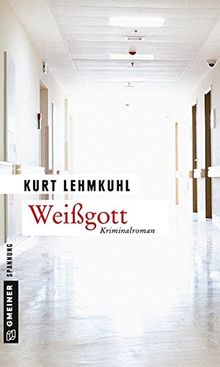 Weißgott: Kriminalroman (Kriminalromane im GMEINER-Verlag)