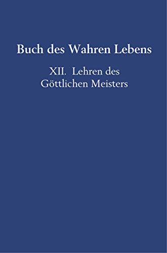 Buch des Wahren Lebens: XII. Lehren des Göttlichen Meisters