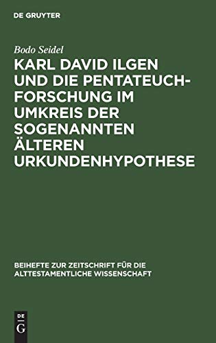 Karl David Ilgen und die Pentateuchforschung im Umkreis der sogenannten Älteren Urkundenhypothese: Studien zur Geschichte der exegetischen Hermeneutik ... Wissenschaft, 213, Band 213)