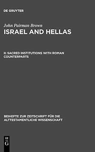 Israel and Hellas: Israel und Hellas. Vol II. Sacred Institutions with Roman Counterparts (Beihefte zur Zeitschrift für die alttestamentliche Wissenschaft, 276)