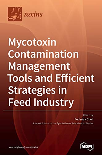 Mycotoxin Contamination Management Tools and Efficient Strategies in Feed Industry