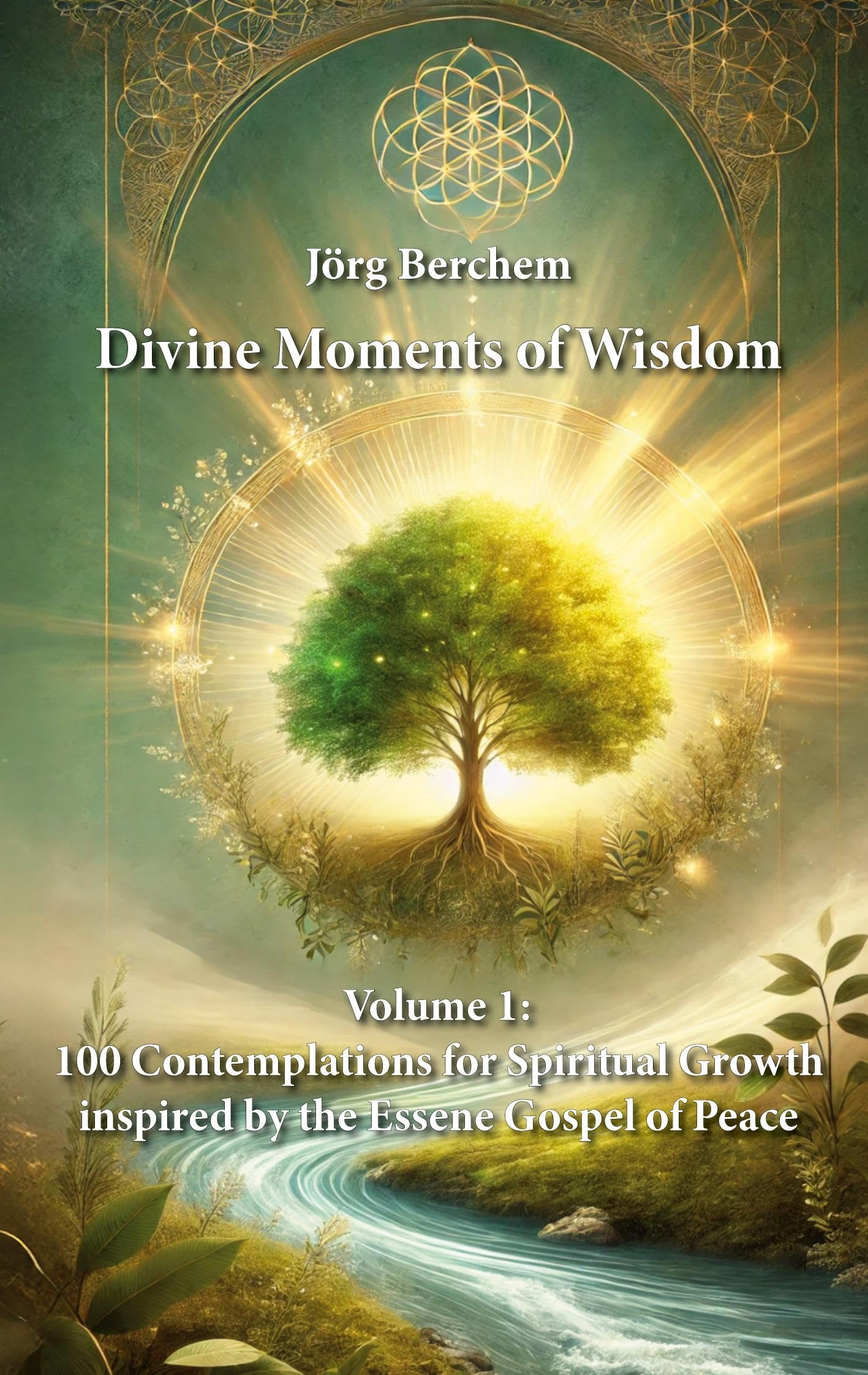 100 Contemplations for Spiritual Growth inspired by the Essene Gospel of Peace (Divine Moments of Wisdom)