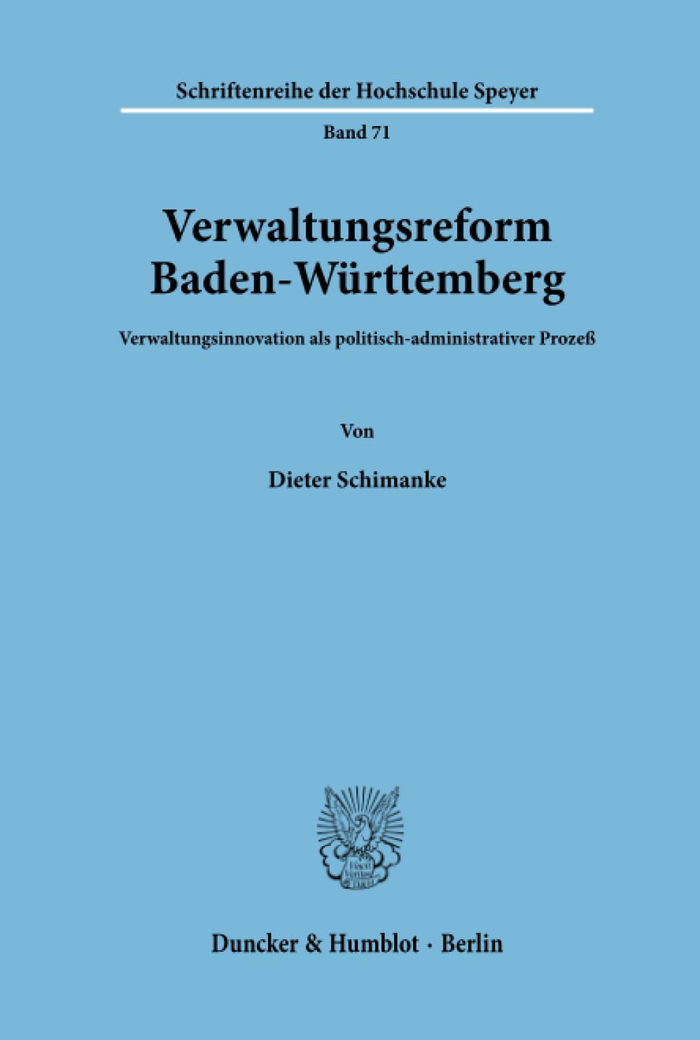 Verwaltungsreform Baden-Württemberg.: Verwaltungsinnovation als politisch-administrativer Prozeß. (Schriftenreihe der Hochschule Speyer, Band 71)