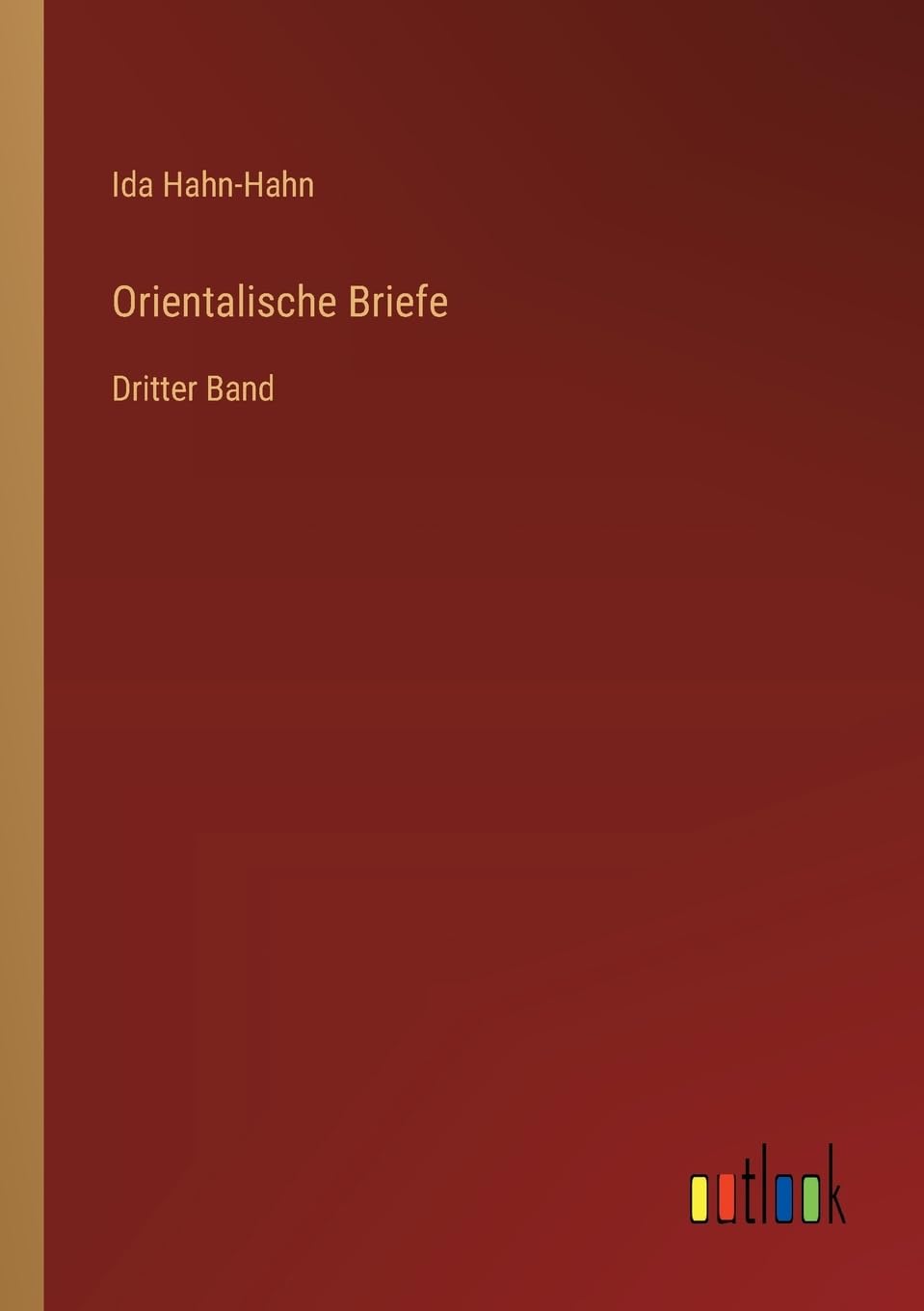 Orientalische Briefe: Dritter Band