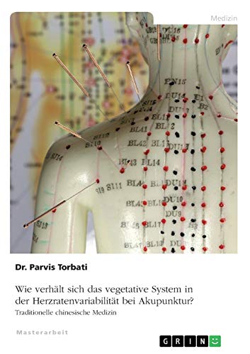 Wie verhält sich das vegetative System in der Herzratenvariabilität bei Akupunktur?: Traditionelle Chinesische Medizin