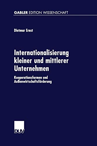 Internationalisierung Kleiner und Mittlerer Unternehmen: Kooperationsformen und Außenwirtschaftsförderung (Gabler Edition Wissenschaft)