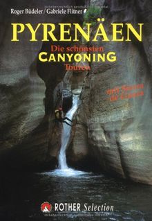 Pyrenäen: Die schönsten Canyoning Touren. Mit Sierra de Guara