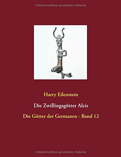 Die Zwillingsgötter Alcis: Die Götter der Germanen - Band 12