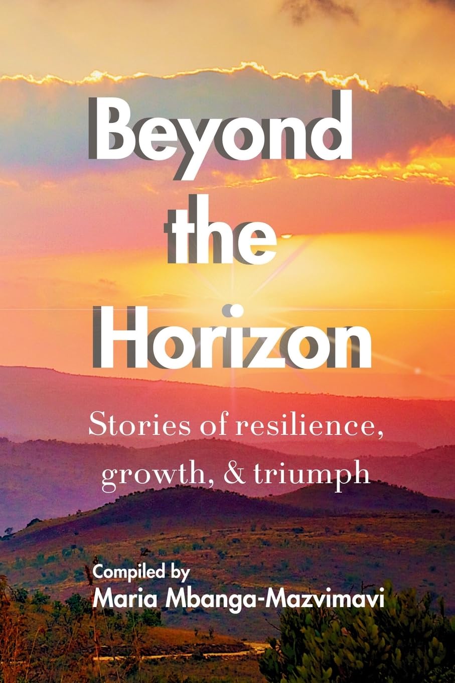 Beyond the Horizon: Stories of resilience, growth, & triumph