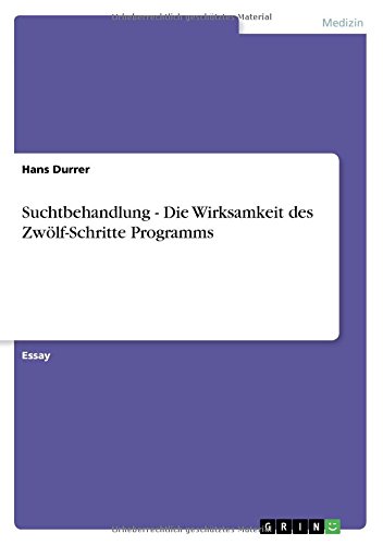 Suchtbehandlung - Die Wirksamkeit des Zwölf-Schritte Programms