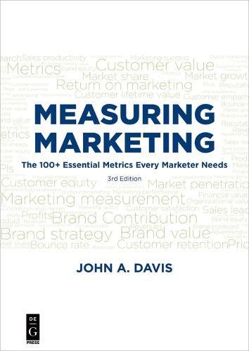 Measuring Marketing: The 100+ Essential Metrics Every Marketer Needs 3rd Edition
