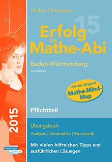 Erfolg im Mathe-Abi 2015 Baden-Württemberg Pflichtteil: Übungsbuch für die Vorbereitung auf den Pflichtteil des Mathematik-Abiturs in ... angepassten Abituraufgaben 2009 - 2014.
