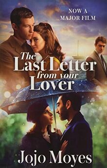 The Last Letter from Your Lover: Now a major motion picture starring Felicity Jones and Shailene Woodley