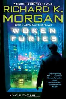 Woken Furies: A Takeshi Kovacs Novel (Takeshi Kovacs Novels)