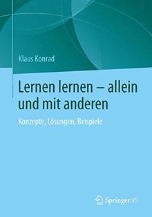 Lernen Lernen - Allein und mit Anderen: Konzepte, Lösungen, Beispiele