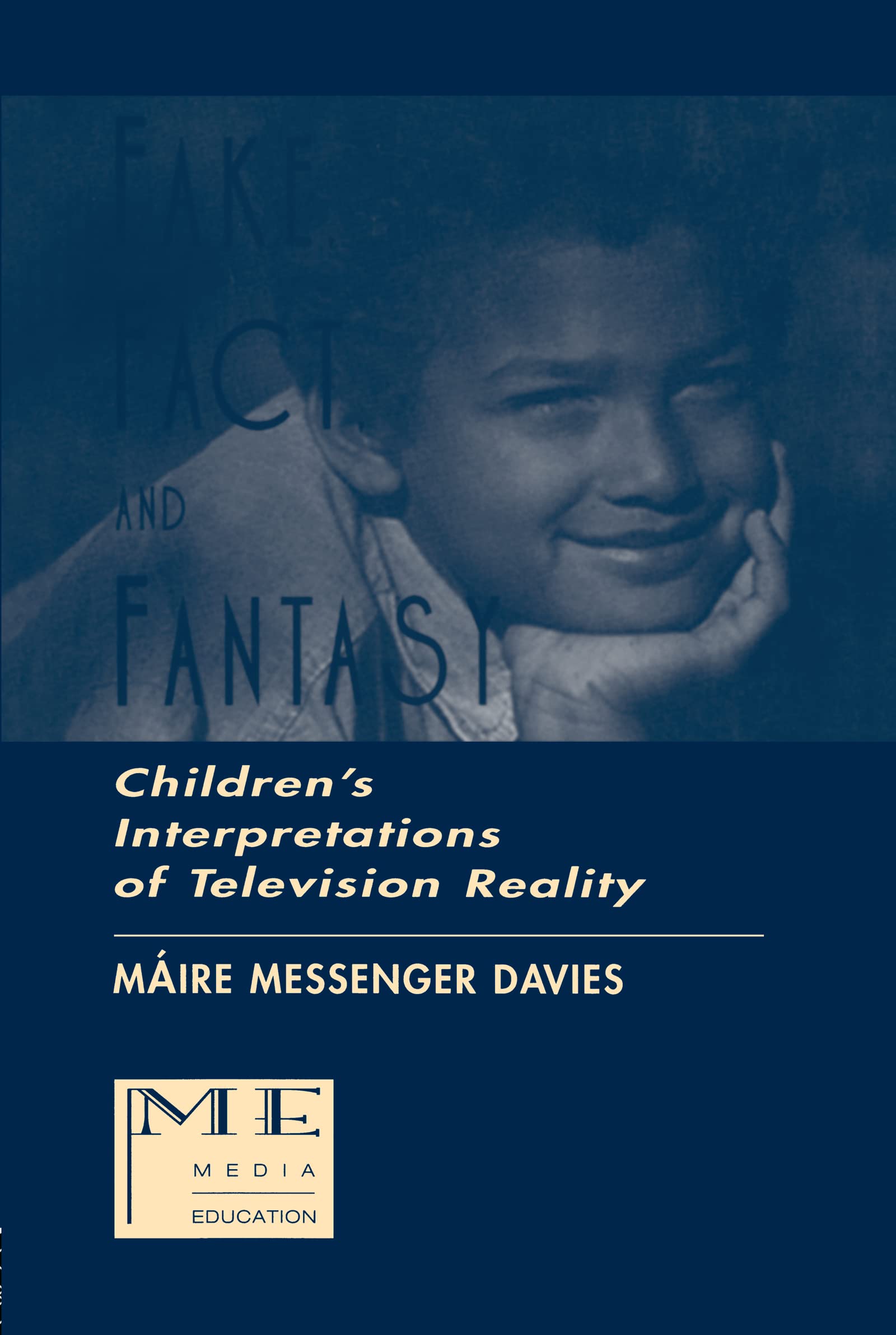 Fake, Fact, and Fantasy: Children's Interpretations of Television Reality (Lea's Communication Series)