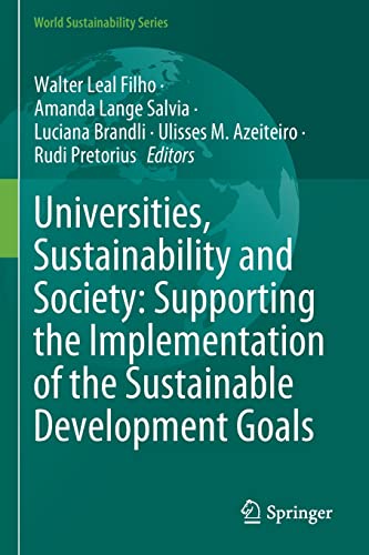 Universities, Sustainability and Society: Supporting the Implementation of the Sustainable Development Goals (World Sustainability Series)