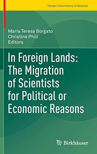 In Foreign Lands: The Migration of Scientists for Political or Economic Reasons (Trends in the History of Science)