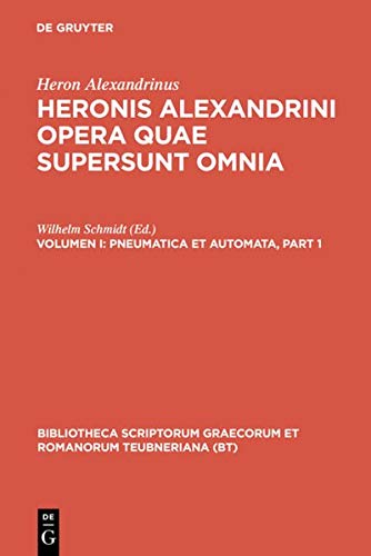 Pneumatica et automata: Accedunt Heronis fragmentum de horoscopiis aquariis, Philonis de ingeniis spiritualibus, Vitruvii capita quaedam ad pneumatica ... Graecorum et Romanorum Teubneriana)