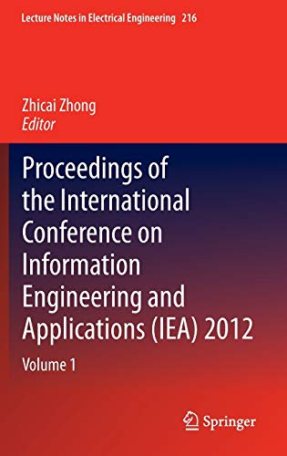 Proceedings of the International Conference on Information Engineering and Applications (IEA) 2012: Volume 1 (Lecture Notes in Electrical Engineering, 216, Band 216)