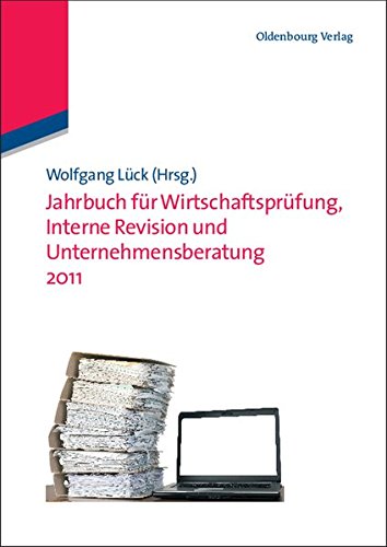 Jahrbuch für Wirtschaftsprüfung, Interne Revision und Unternehmensberatung 2011 (Jahrbücher Wirtschaftsprüfung, Interne Revision und Unternehmensberatung)