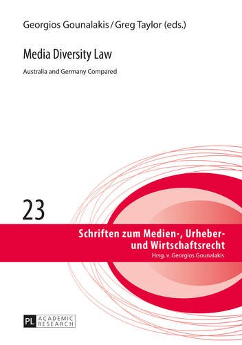 Media Diversity Law: Australia and Germany Compared (Schriften zum Medien-, Urheber- und Wirtschaftsrecht)