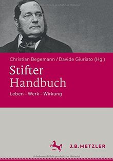 Stifter-Handbuch: Leben - Werk - Wirkung