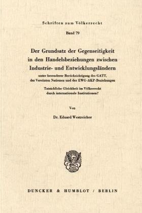 Der Grundsatz der Gegenseitigkeit in den Handelsbeziehungen zwischen Industrie- und Entwicklungsländern: Unter besonderer Berücksichtigung des GATT, der Vereinten Nationen und der EWG-AKP-Beziehungen