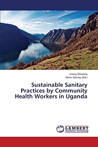 Sustainable Sanitary Practices by Community Health Workers in Uganda