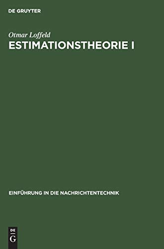 Estimationstheorie, Bd.1, Grundlagen und stochastische Konzepte (Einführung in die Nachrichtentechnik, Band 1)