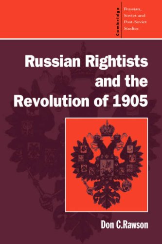 Russian Rightists and the Revolution of 1905 (Cambridge Russian, Soviet and Post-Soviet Studies, Band 95)