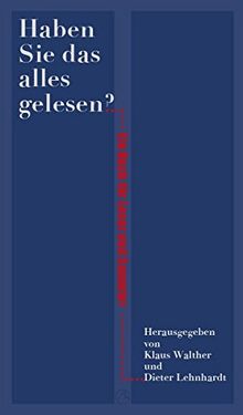Haben Sie das alles gelesen?: Ein Buch für Leser und Sammler.